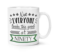 Not Everyone Looks This Good at Ninety 10oz Mug Cup