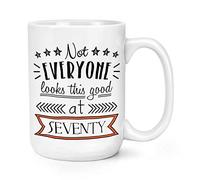 Not Everyone Looks This Good at Seventy 15oz Large Mug Cup