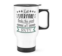 Not Everyone Looks This Good at Sixty Travel Mug Cup with Handle
