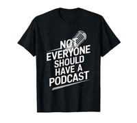 Not Everyone Should Have a Podcast Funny Podcasting Humor T-Shirt