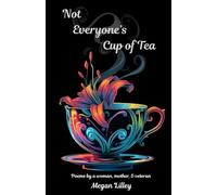 Not Everyone's Cup of Tea: Poems by a woman, mother, & veteran
