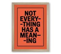 Not Everything Has Meaning Typography Framed Wall Art Print A1 (84.1×59.4cm) Oak, Wall Decor for Living Room, Bedroom, Office & Home, Ready to Hang, Art Gift