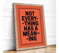 Not Everything Has Meaning Typography Framed Wall Art Print A2 (59.4×42cm) Oak, Wall Decor for Living Room, Bedroom, Office & Home, Ready to Hang, Art Gift