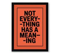 Not Everything Has Meaning Typography Framed Wall Art Print A3 (42×29.7cm) Black, Wall Decor for Living Room, Bedroom, Office & Home, Ready to Hang, Art Gift
