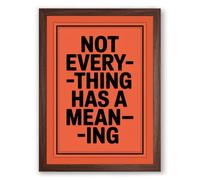 Not Everything Has Meaning Typography Framed Wall Art Print A4 (29.7×21cm) Walnut, Wall Decor for Living Room, Bedroom, Office & Home, Ready to Hang, Art Gift