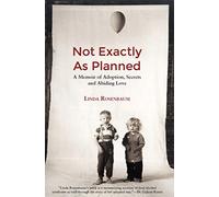 Not Exactly as Planned: A Memoir of Adoption, Secrets and Abiding Love