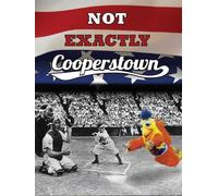 Not Exactly Cooperstown