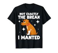 Not Exactly The Break I Wanted Funny Broken Toe Recovery T-Shirt