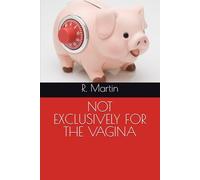 NOT EXCLUSIVELY FOR THE VAGINA