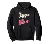 Not Explaining Myself Just Judge Me Boundaries Unapologetic Pullover Hoodie