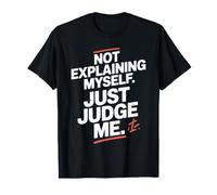 Not Explaining Myself Just Judge Me Boundaries Unapologetic T-Shirt