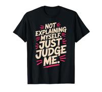 Not Explaining Myself Just Judge Me Boundaries Unapologetic T-Shirt