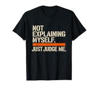 Not Explaining Myself Just Judge Me Boundaries Unapologetic T-Shirt