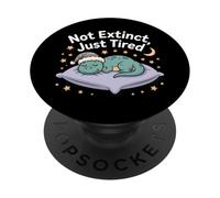 Not Extinct Just Tired - Funny Sleeping Dino Quote PopSockets Adhesive PopGrip
