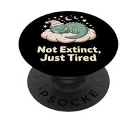 Not Extinct Just Tired - Funny Sleeping Dino Quote PopSockets Adhesive PopGrip