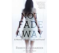 Not Fade Away: A Memoir of Senses Lost and Found