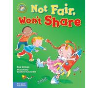 Not Fair, Won't Share: A book about sharing (Our Emotions and Behavior)