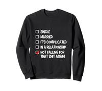Not Falling For That Again Relationship Status Funny Singles Sweatshirt