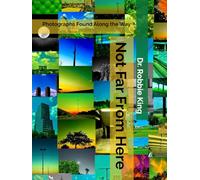 Not Far From Here: Photographs Found Along the Way