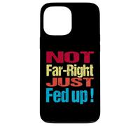 Not Far Right Just Fed Up - Political Britain Satire Fun Case for iPhone 13 Pro Max