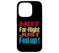Not Far Right Just Fed Up - Political Britain Satire Fun Case for iPhone 14 Pro