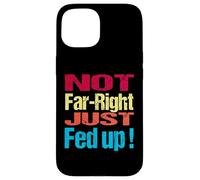 Not Far Right Just Fed Up - Political Britain Satire Fun Case for iPhone 15