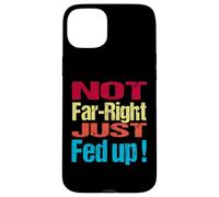 Not Far Right Just Fed Up - Political Britain Satire Fun Case for iPhone 15 Plus