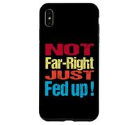 Not Far Right Just Fed Up - Political Britain Satire Fun Case for iPhone XS Max