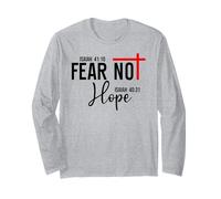 Not Fear Isaiah 40:10 Hope Isaiah 40:31 God Faith Over Fear Long Sleeve T-Shirt