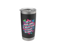Not Feeling Creative Today Sorry Artist Burnout Stainless Steel Insulated Tumbler