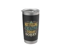 Not Feeling Creative Today Sorry Artist Burnout ||- Stainless Steel Insulated Tumbler