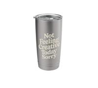 Not Feeling Creative Today Sorry Artist Burnout - Stainless Steel Insulated Tumbler