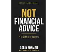 Not Financial Advice: A Guide to a Legacy