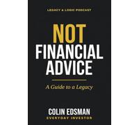 Not Financial Advice: A Guide to a Legacy