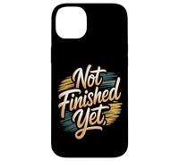 Not Finished Yet Case for iPhone 14 Plus