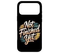 Not Finished Yet Case for iPhone 17 Pro Max