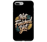 Not Finished Yet Case for iPhone 7 Plus/8 Plus