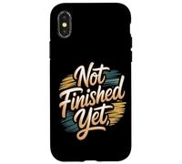 Not Finished Yet Case for iPhone X/XS