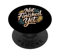 Not Finished Yet PopSockets Adhesive PopGrip