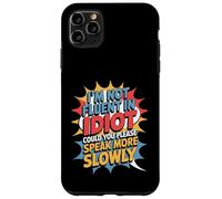 Not Fluent In Idiot Please Speak Slower - Case for iPhone 11 Pro Max