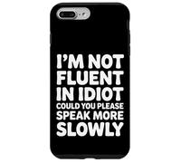 Not Fluent In Idiot Please Speak Slower - Case for iPhone 7 Plus/8 Plus