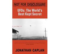 Not For Disclosure: UFOS: The World's Best Kept Secret