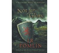Not For Glory: A Historical Novel of Scotland (The Black Douglas Trilogy)