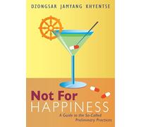 Not for Happiness: A Guide to the So-Called Preliminary Practices