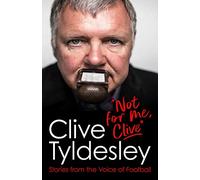 Not For Me, Clive: Stories From the Voice of Football