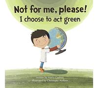 Not for me, please!: I choose to act green
