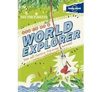 Not For Parents How to be a World Explorer (Lonely Planet Not for Parents) by Lonely Planet (2012) Hardcover