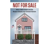 Not for Sale: Kelo V. New London and the Modern Debate Over Eminent Domain (Landmark Law Cases and American Society)
