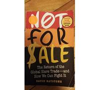 Not for Sale: The Return of the Global Slave Trade--and How We Can Fight it