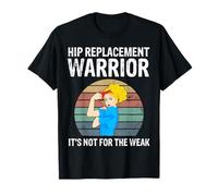 Not For The Weak Funny Hip Replacement Joint Surgery Women T-Shirt